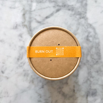 Burn Out - Recyclable Container